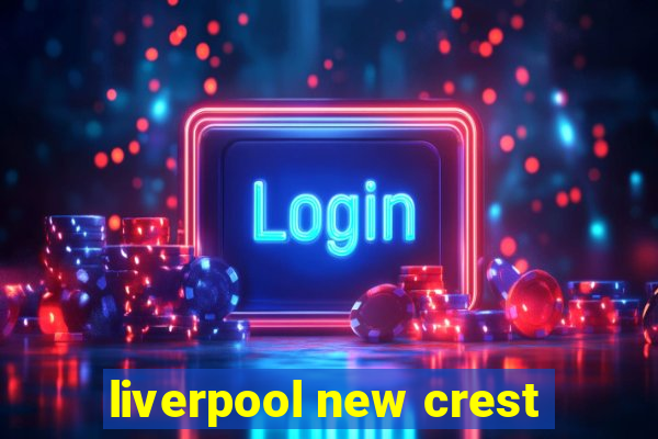 liverpool new crest